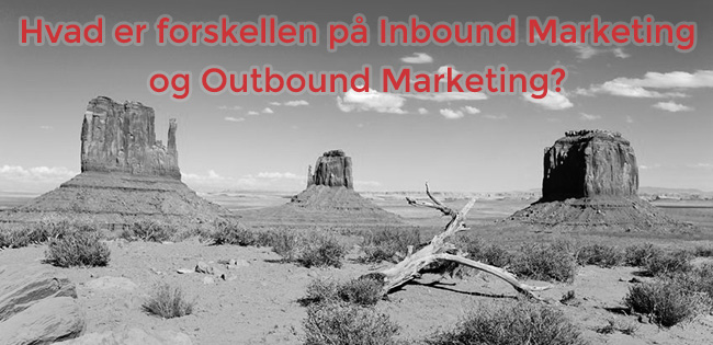 Hvad er forskellen på inbound marketing og outbound marketing