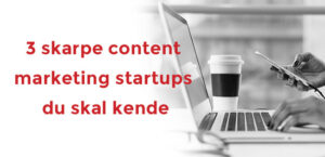 3 eksempler på content marketing startups