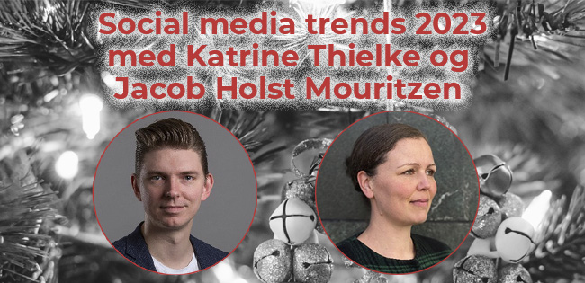 Social media trends med Katrine Thielke og Jacob Holst Mourtizen